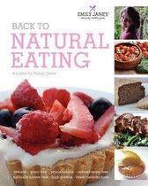 Back to Natural Eating Recipes by Emily Jane