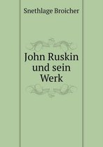 John Ruskin und sein Werk