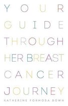 Your Guide Through Her Breast Cancer Journey