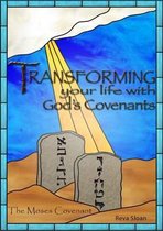 Transforming Your Life with God's Covenants - The Moses Covenant