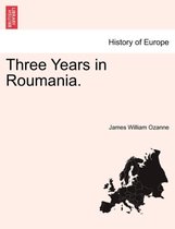 Three Years in Roumania.