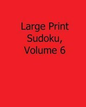 Large Print Sudoku, Volume 6