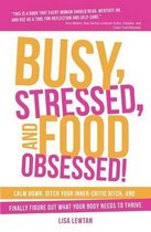 Busy, Stressed, and Food Obsessed!