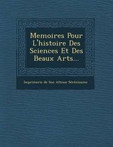 Memoires Pour L'Histoire Des Sciences Et Des Beaux Arts...