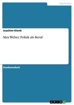 Max Weber: Politik als Beruf