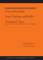Annals of Mathematics Studies 192 - Non-Archimedean Tame Topology and Stably Dominated Types (AM-192)