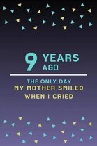 9 Years ago the only day my Mother smiled when I cried