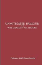 Unimitigated Humour & Wise Cracks of All seasons