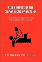 Rise & Demise of the Chiropractic Profession