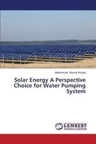 Solar Energy a Perspective Choice for Water Pumping System