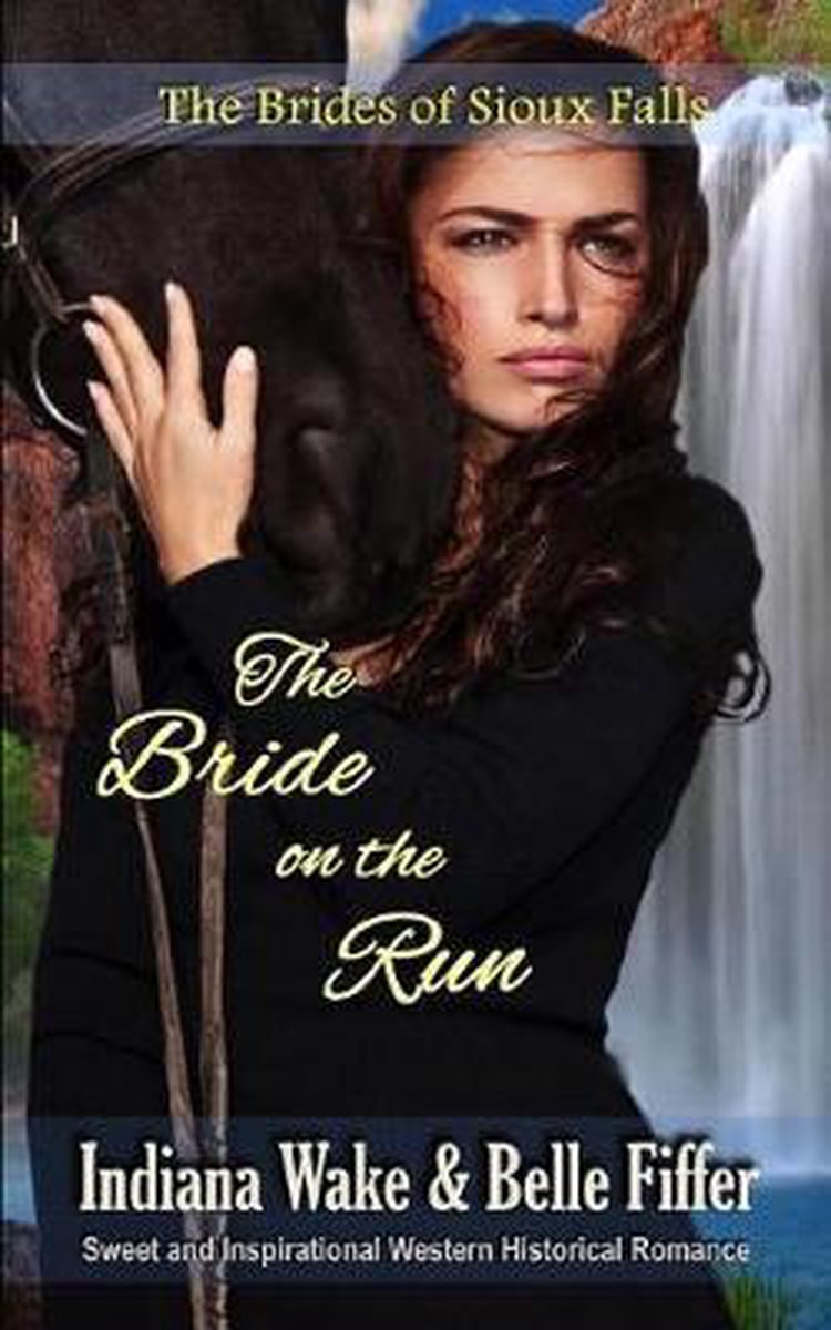 The Brides Of Sioux Falls-the Bride On The Run van Belle Fiffer