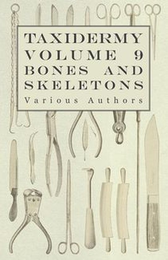 Taxidermy Vol. 9 Bones and Skeletons - The Collection, Prepa ... - cover