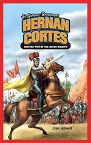 Hernan Cortes And the Fall of the Aztec Empire