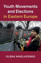 Cambridge Studies in Contentious Politics - Youth Movements and Elections in Eastern Europe
