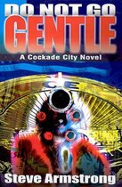 Cockade City Novels- Do Not Go Gentle