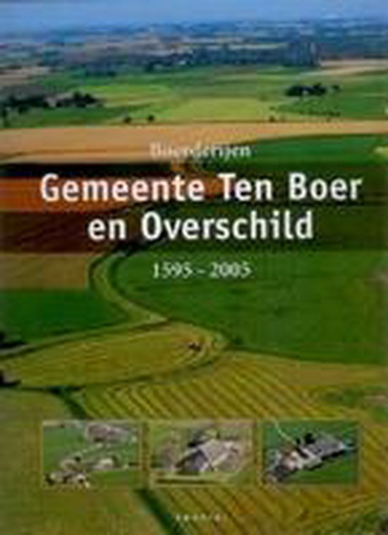 De Boerderijen in de Gemeente Ten Boer en Overschild
