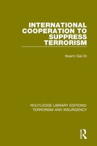 Routledge Library Editions: Terrorism and Insurgency - International Cooperation to Suppress Terrorism (RLE: Terrorism & Insurgency)