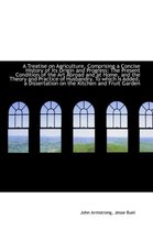 A Treatise on Agriculture, Comprising a Concise History of Its Origin and Progress