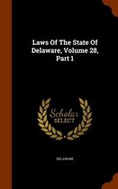 Laws of the State of Delaware, Volume 28, Part 1