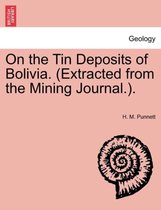 On the Tin Deposits of Bolivia. (Extracted from the Mining Journal.).