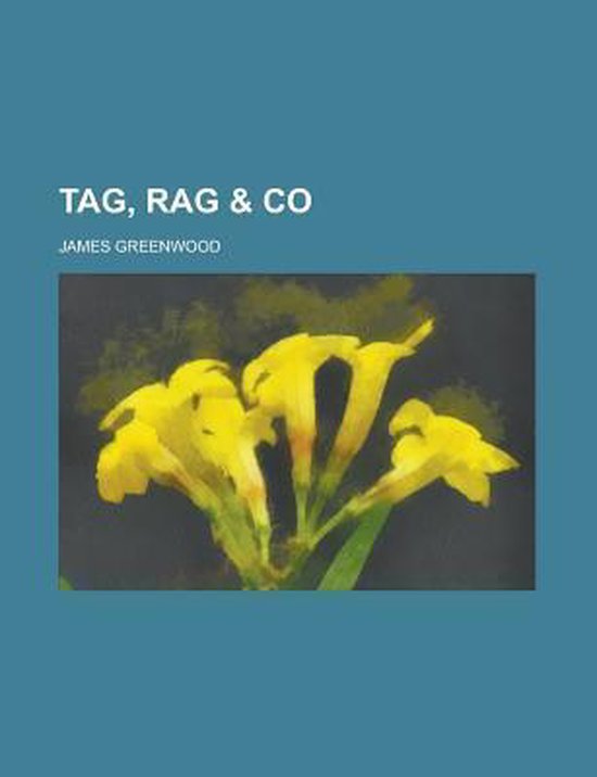 Tag, Rag & Co, James Greenwood 9781236569332 Boeken
