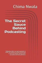 The Secret Sauce Behind Podcasting