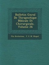 Bulletin G N Ral de Th Rapeutique M Dicale Et Chirurgicale, Volume 26
