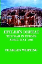 Hitler's Defeat. the War in Europe, Apr