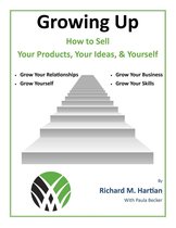 Growing Up: How to Sell Your Products, Your Ideas, & Yourself