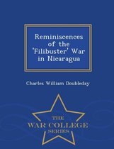 Reminiscences of the 'Filibuster' War in Nicaragua - War College Series