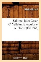 Histoire- Salluste, Jules César, C. Velléius Paterculus Et A. Florus (Éd.1865)