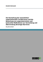 Die Darstellung Der Wesentlichen Organisationalen Lernbarrieren Und Die Bewertung Von Organisatorischen Und Kulturellen Manahmen Zur Vermeidung Und Uberwindung Derartiger Barrieren