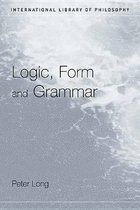 International Library of Philosophy - Logic, Form and Grammar