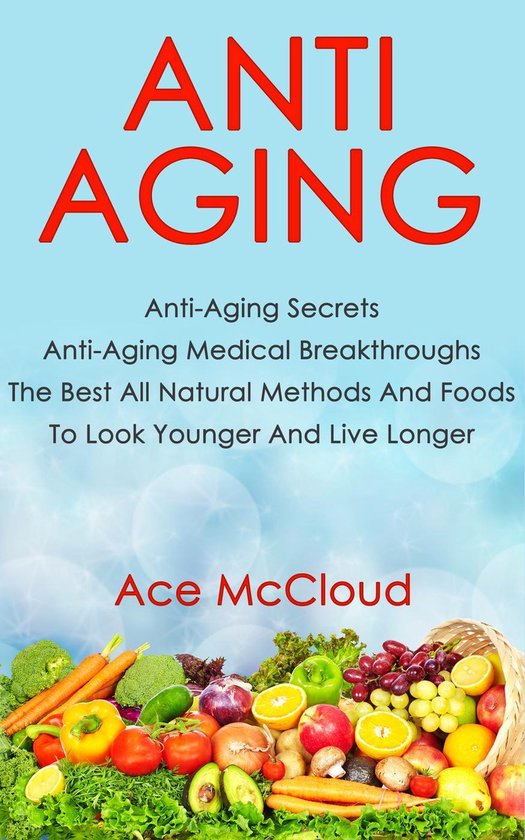 Anti Aging: Anti Aging Secrets: Anti Aging Medical Breakthro ... - cover