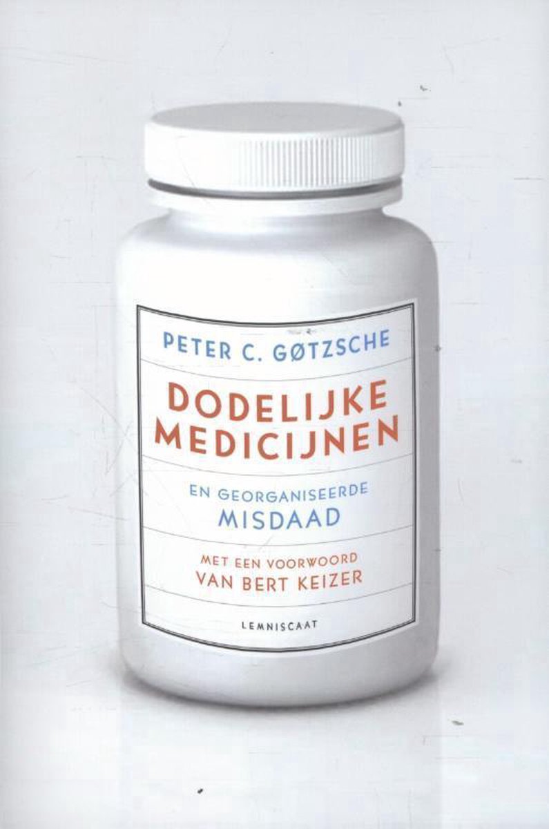 Wit pillenpotje met een label waarop staat 'Dodelijke medicijnen en georganiseerde misdaad' door Peter C. Gøtzsche.