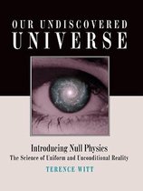 Our Undiscovered Universe: Introducing Null Physics