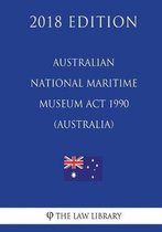 Australian National Maritime Museum ACT 1990 (Australia) (2018 Edition)