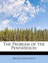 The Problem of the Pentateuch;