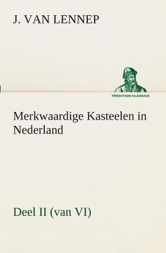 Merkwaardige kasteelen in Nederland, deel ii (van vi) - J Van (Jacob) Lennep | Tiliboo-afrobeat.com