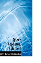 Queen Cophetua, Volume I