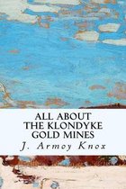 All about the Klondyke Gold Mines