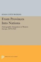 From Provinces into Nations - Demographic Integration in Western Europe, 1870-1960
