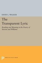 The Transparent Lyric - Reading and Meaning in the Poetry of Stevens and Williams