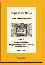 Der Briefwechsel Zwischen Sigmund Von Birken Und Margaretha Magdalena Von Birken Und Adam Volkmann: Teil I: Texte. Teil II