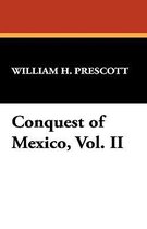 Conquest of Mexico, Vol. II