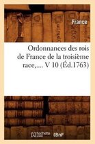 Sciences Sociales- Ordonnances Des Rois de France de la Troisième Race, .... V 10 (Éd.1763)
