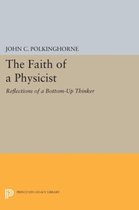 The Faith of a Physicist - Reflections of a Bottom-Up Thinker (1993-4)