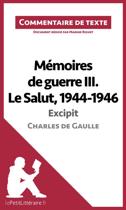 Commentaire et Analyse de texte - Mémoires de guerre III. Le Salut, 1944-1946 - Excipit de Charles de Gaulle (Commentaire de texte)