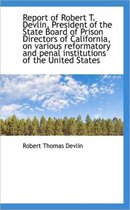 Report of Robert T. Devlin, President of the State Board of Prison Directors of California, on Vario