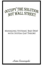 Occupy the Solution Not Wall Street